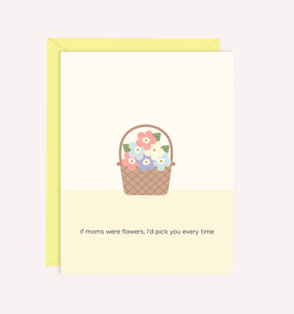 Greeting card with a floral design and a message that reads 'If mom were flowers, I'd pick her every time.' The card is displayed with a yellow envelope and a blank background.