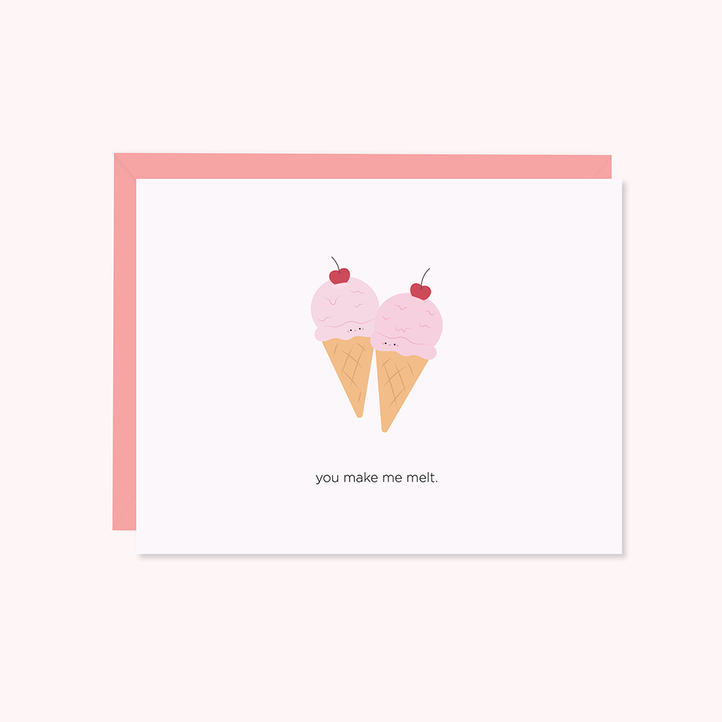 two ice creams cones with a message that reads you make me melt