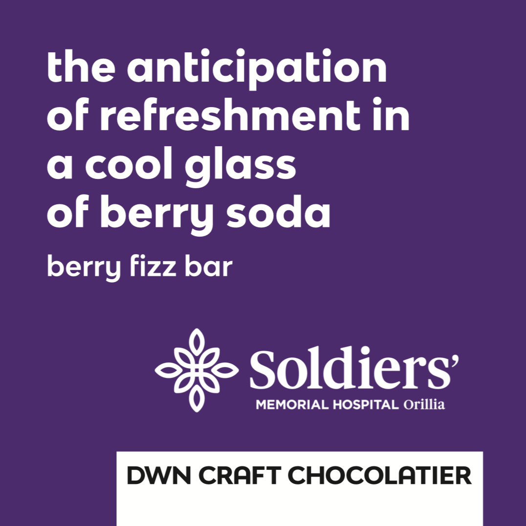 white text on a purple background that reads, "the anticipation of refreshment in a cool glass of berry soda. berry fizz bar" with the Soldiers' Memorial Hospital Orillia logo and the DWN Craft Chocolatier logo